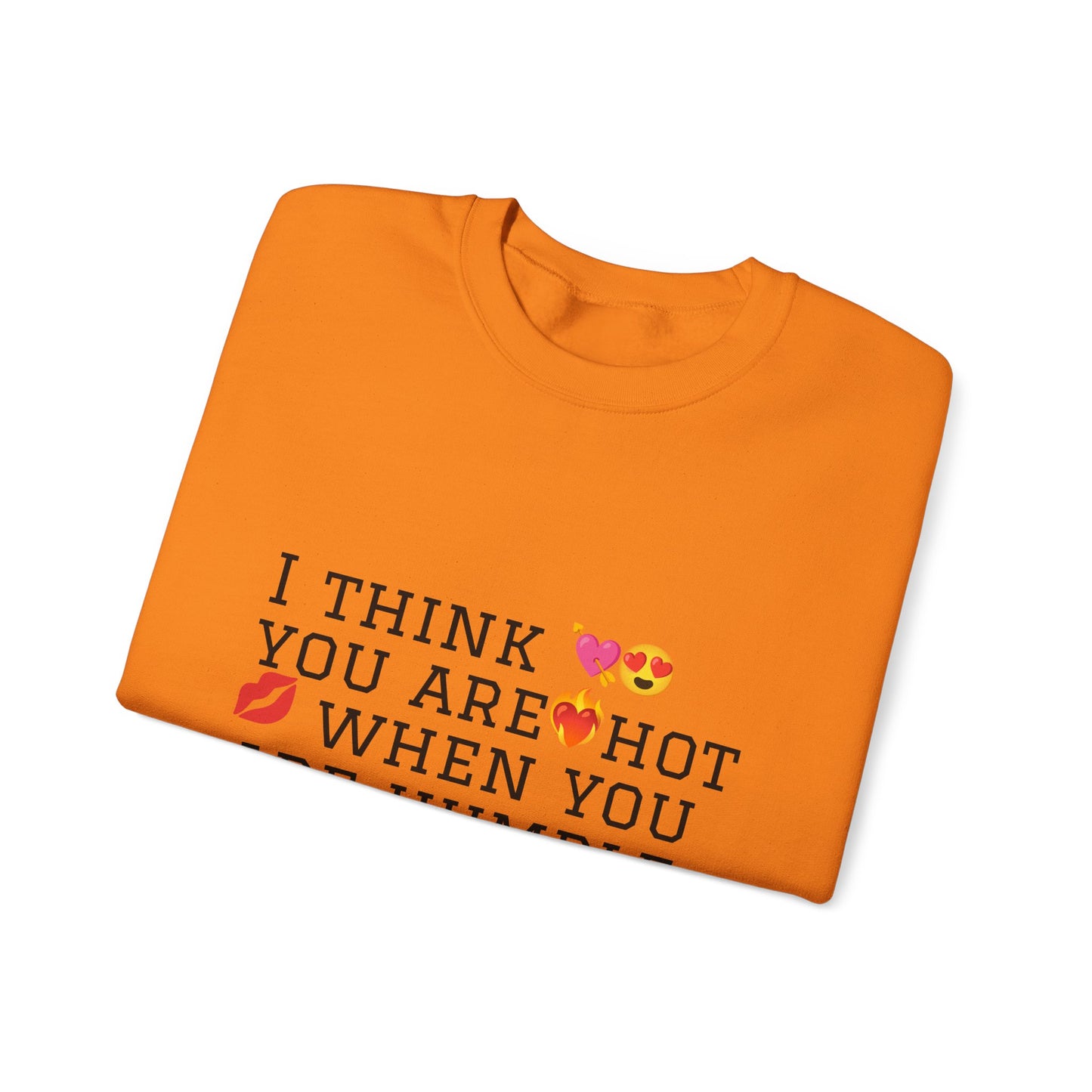 I Think You Are Hot Unisex Heavy Blend Crewneck Sweatshirt - Humble Humor Fashion