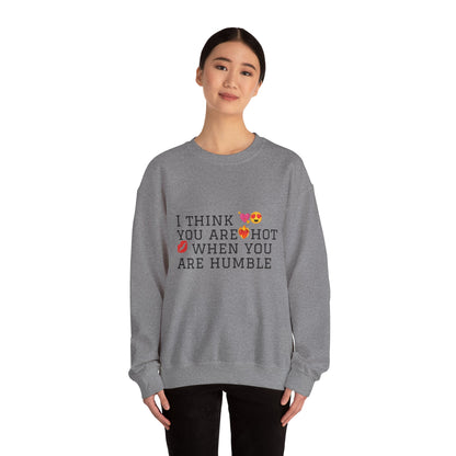 I Think You Are Hot Unisex Heavy Blend Crewneck Sweatshirt - Humble Humor Fashion