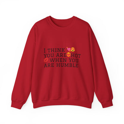 I Think You Are Hot Unisex Heavy Blend Crewneck Sweatshirt - Humble Humor Fashion