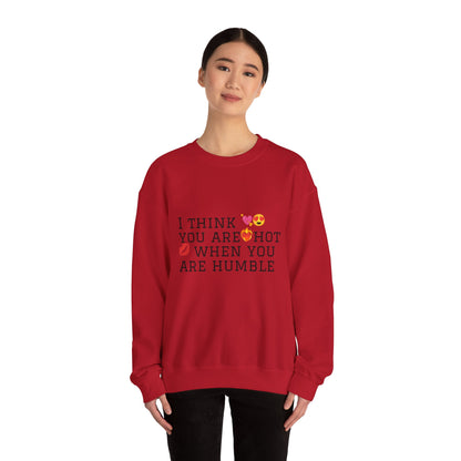 I Think You Are Hot Unisex Heavy Blend Crewneck Sweatshirt - Humble Humor Fashion