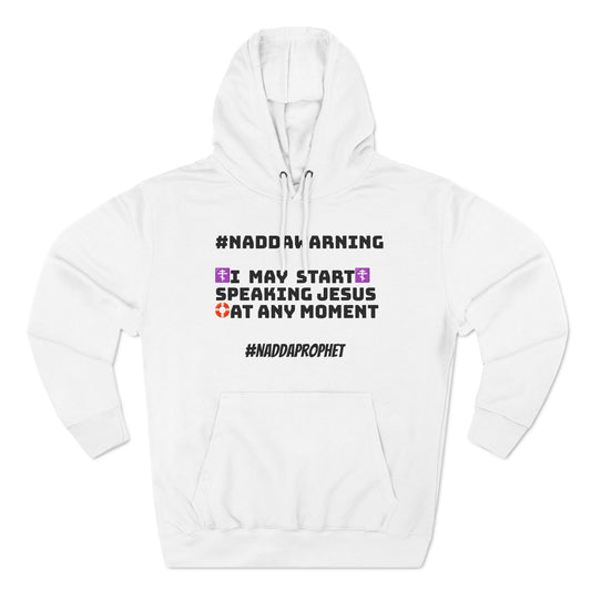 #NADDAWARNING "I Speak Jesus" Three-Panel Fleece Hoodie - #NADDACHURCH