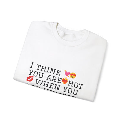 I Think You Are Hot Unisex Heavy Blend Crewneck Sweatshirt - Humble Humor Fashion