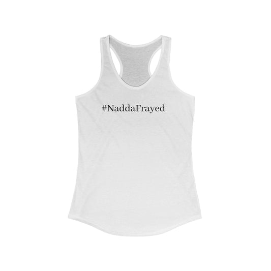 Women’s #NADDAFrayed Racerback Tank - #NaddaChicken #NaddaFrayed In Jesus Name