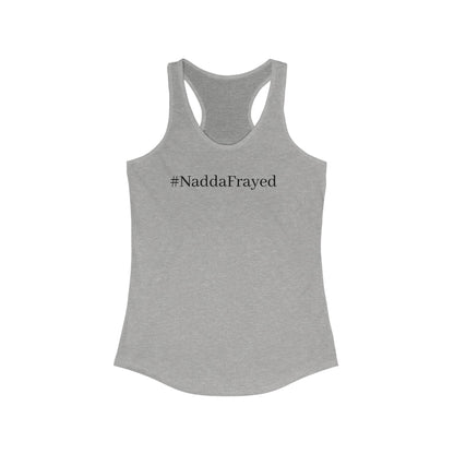 Women’s #NADDAFrayed Racerback Tank - #NaddaChicken #NaddaFrayed In Jesus Name